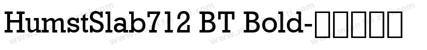 HumstSlab712 BT Bold字体转换